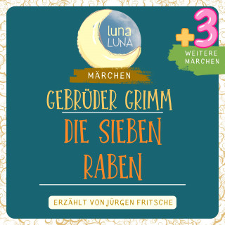 Gebrüder Grimm, Luna Luna: Gebrüder Grimm: Die sieben Raben plus drei weitere Märchen