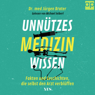 Jürgen Brater: Unnützes Medizinwissen