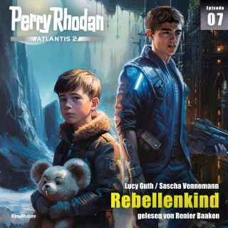 Lucy Guth, Sascha Vennemann: Perry Rhodan Atlantis 2 Episode 07: Rebellenkind