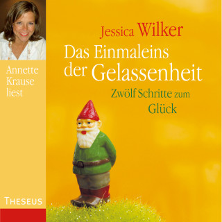 Jessica Wilker: Das Einmaleins der Gelassenheit