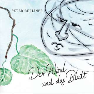 Peter Berliner: Der Wind und das Blatt