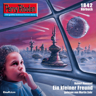 Hubert Haensel: Perry Rhodan 1842: Ein kleiner Freund