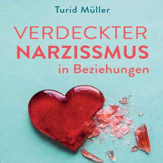 Turid Müller: Verdeckter Narzissmus in Beziehungen