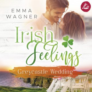 Emma Wagner: Irish feelings 5 - Greycastle Wedding