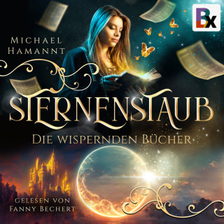 Michael Hamannt: Die Wispernden Bücher - Sternenstaub