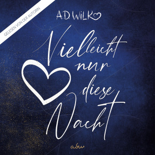A.D. WiLK: Vielleicht nur diese Nacht