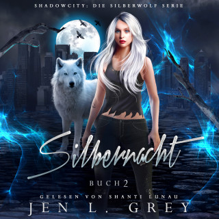 Jen L. Grey, Fantasy Hörbücher, Romantasy Hörbücher: Silbernacht - Silberwolf 3 - Fantasy Hörbuch