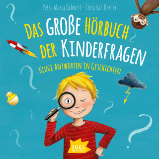 Petra Maria Schmitt, Christian Dreller: Das große Hörbuch der Kinderfragen