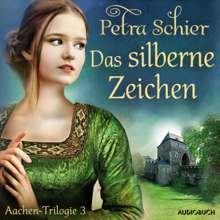 Petra Schier: Das silberne Zeichen - Aachen-Trilogie 3
