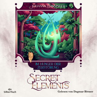 Johanna Danninger: Secret Elements 6: Im Hunger der Zerstörung