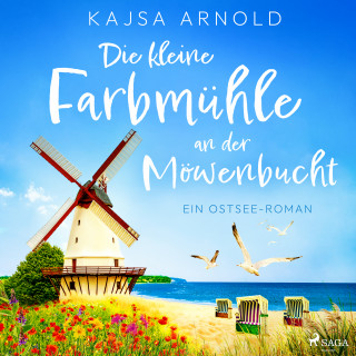 Kajsa Arnold: Die kleine Farbmühle an der Möwenbucht