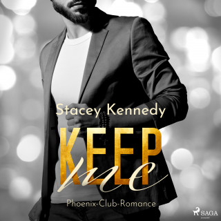 Stacey Kennedy: Keep Me (Phoenix Club-Reihe 2)