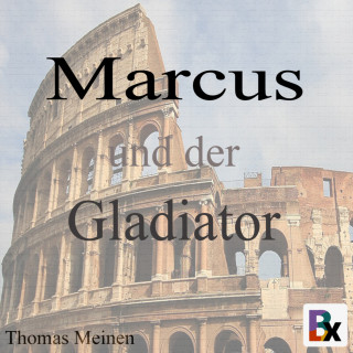 Thomas Meinen: Marcus und der Gladiator