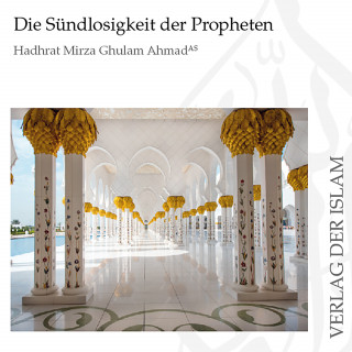 Hadhrat Mirza Ghulam Ahmad: Die Sündlosigkeit der Propheten | Hadhrat Mirza Ghulam Ahmad