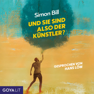 Simon Bill: Und Sie sind also der Künstler? [Ungekürzt]