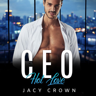 Jacy Crown: CEO Hot Love: Ein Milliardär Liebesroman (My Hot Boss 5)