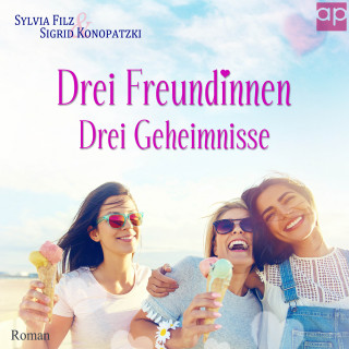 Sylvia Filz, Sigrid Konopatzki: Drei Freundinnen – Drei Geheimnisse