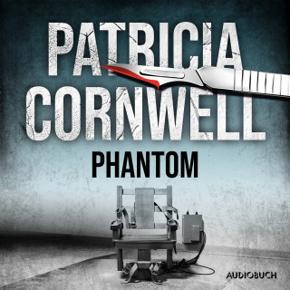 Patricia Cornwell: Phantom (Ein Fall für Kay Scarpetta 4)