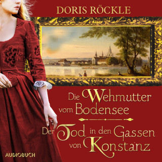 Doris Röckle: Die Wehmutter vom Bodensee und Der Tod in den Gassen von Konstanz