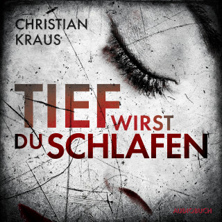 Christian Kraus: Tief wirst du schlafen