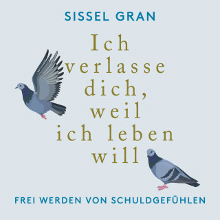 Sissel Gran: Ich verlasse dich, weil ich leben will
