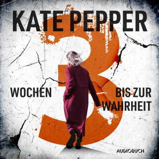 Kate Pepper: 3 Wochen bis zur Wahrheit