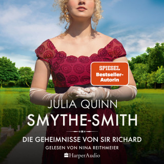 Julia Quinn: SMYTHE-SMITH. Die Geheimnisse von Sir Richard (ungekürzt)
