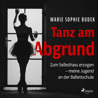 Marie Sophie Budek: Tanz am Abgrund - Zum Selbsthass erzogen – meine Jugend an der Ballettschule