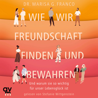 Marisa G. Franco: Wie wir Freundschaft finden und bewahren