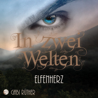 Gabi Rüther: In zwei Welten - Elfenherz