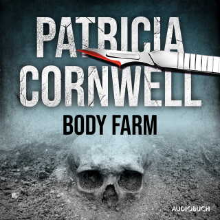 Patricia Cornwell: Body Farm (Ein Fall für Kay Scarpetta 5)