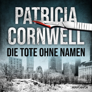 Patricia Cornwell: Die Tote ohne Namen (Ein Fall für Kay Scarpetta 6)