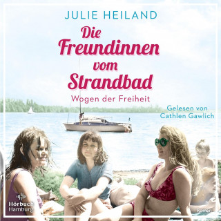 Julie Heiland: Die Freundinnen vom Strandbad (Die Müggelsee-Saga 2)