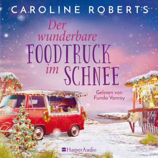 Caroline Roberts: Der wunderbare Foodtruck im Schnee (ungekürzt)