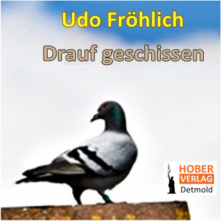 Udo Fröhlich: Drauf geschissen