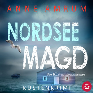 Anne Amrum: Nordsee Magd - Die Küsten-Kommissare: Küstenkrimi (Die Nordsee-Kommissare 7)