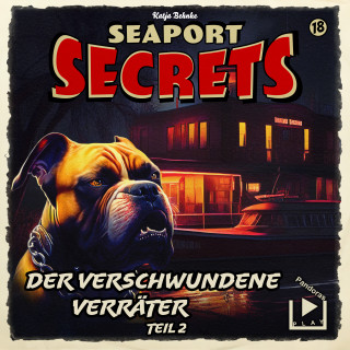 Katja Behnke: Seaport Secrets 18 - Der verschwundene Verräter Teil 2