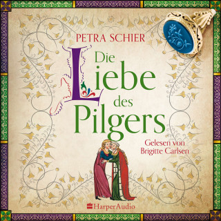Petra Schier: Die Liebe des Pilgers (ungekürzt)