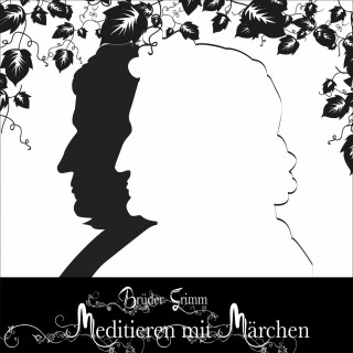 Brüder Grimm: Meditieren mit Märchen