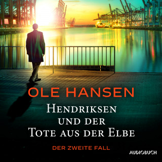 Ole Hansen: Hendriksen und der Tote aus der Elbe: Der zweite Fall