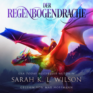 Sarah K. L. Wilson, Hörbuch Bestseller, Fantasy Hörbücher: Der Regenbogendrache - Fantasy Bestseller