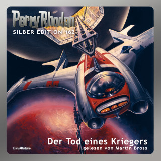 H. G. Ewers, H. G. Francis, Kurt Mahr, Marianne Sydow: Perry Rhodan Silber Edition 162: Der Tod eines Kriegers