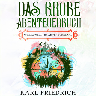 Karl Friedrich: Das große Abenteuerbuch