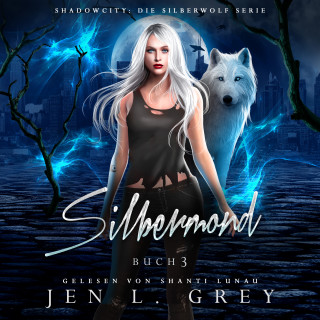 Jen L. Grey, Fantasy Hörbücher, Romantasy Hörbücher: Silbermond - Silberwolf 2 - Fantasy Hörbuch