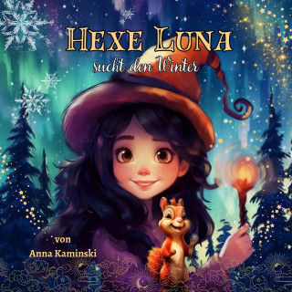Anna Kaminski: Hexe Luna sucht den Winter