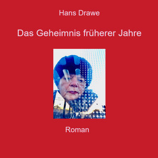 Hans Drawe: Das Geheimnis früherer Jahre