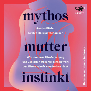 Annika Rösler, Evelyn Höllriegl Tschaikner: Mythos Mutterinstinkt