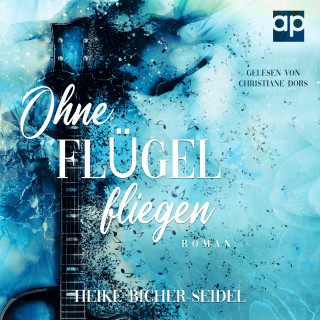 Heike Bicher-Seidel: Ohne Flügel fliegen
