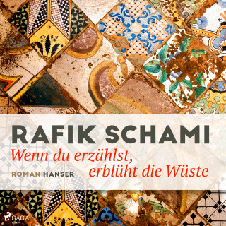 Rafik Schami: Wenn du erzählst, erblüht die Wüste