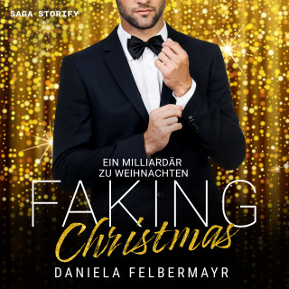 Daniela Felbermayr: Faking Christmas - Ein Milliardär zu Weihnachten